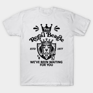 The Regal Beagle - We've Been Waiting For you [ESTD 1977] T-Shirt